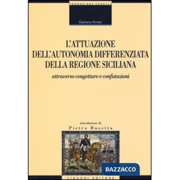 Attuazione dell'autonomia differenziata della Regione Siciliana attraverso congetture e confutazioni. Raccolta di studi e contri