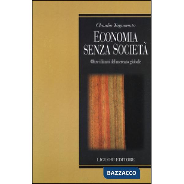 Economia senza società. Oltre i limiti del mercato globale