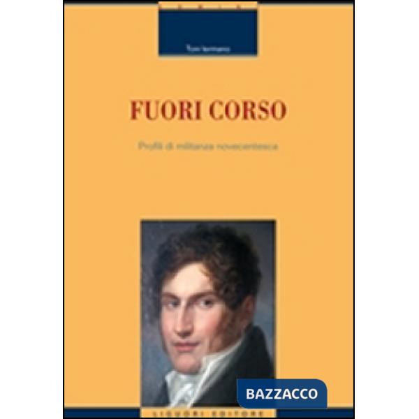 Fuori corso. Profili di militanza novecentesca