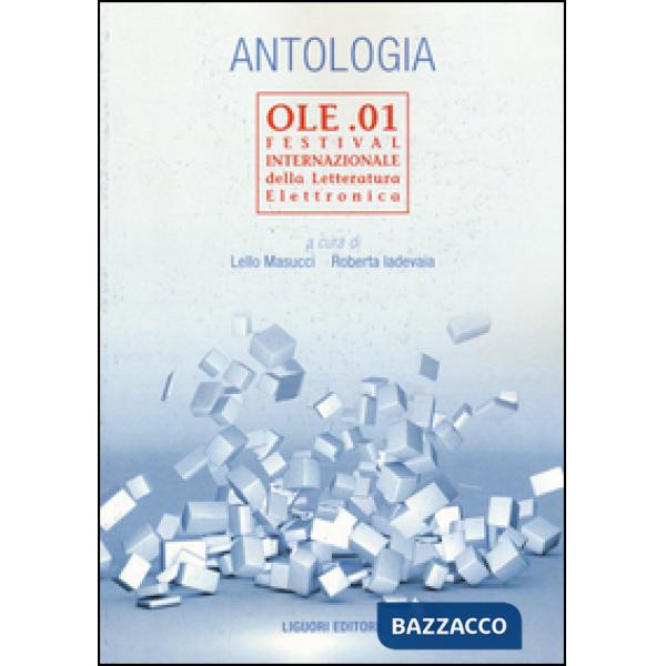 Antologia OLE.01. Festival internazionale della letteratura elettronica. Ediz. italiana e inglese