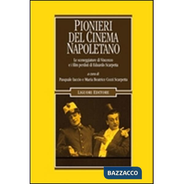 Pionieri del cinema napoletano. Le sceneggiature di Vincenzo e i film perduti di Eduardo Scarpetta
