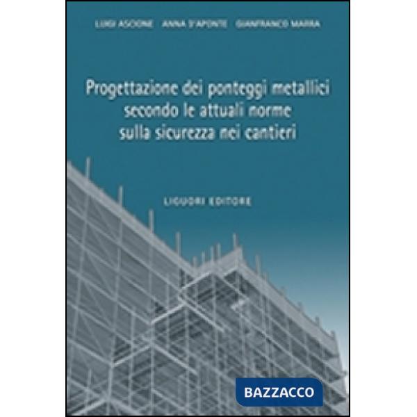 Progettazione dei ponteggi metallici secondo le attuali norme sulla sicurezza nei cantieri
