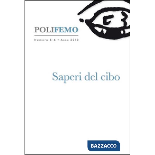Polifemo. Nuova serie di «lingua e letteratura» (2013). Vol. 5-6: Saperi del cibo