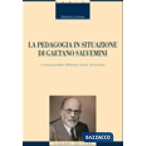 Pedagogia in situazione di Gaetano Salvemini. L'utopia possibile: fallibilismo, laicità, democrazia (La)