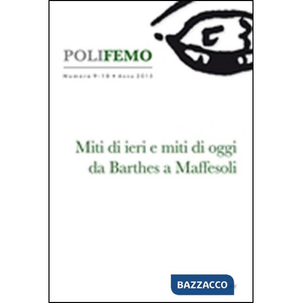 Polifemo. Nuova serie di «lingua e letteratura» (2015). Vol. 9-10: Miti di ieri e miti di oggi da Barthes a Maffesoli