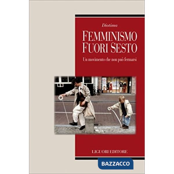 Diotima. Femminismo fuori sesto. Un movimento che non può fermarsi