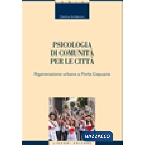Psicologia di comunità per le città. Rigenerazione urbana a Porta Capuana