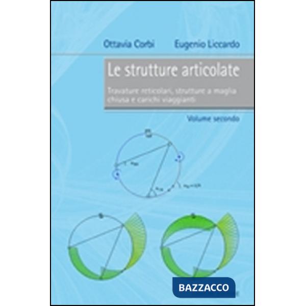 Strutture articolate (Le). Vol. 2: Travature reticolari, strutture a maglia chiusa e carichi viaggianti