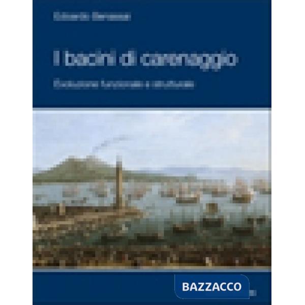 Bacini di carenaggio. Evoluzione funzionale e strutturale (I)