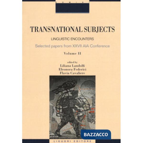 Transnational subjects. Selected papers from XXVII AIA Conference. Vol. 2: Linguistic encounters
