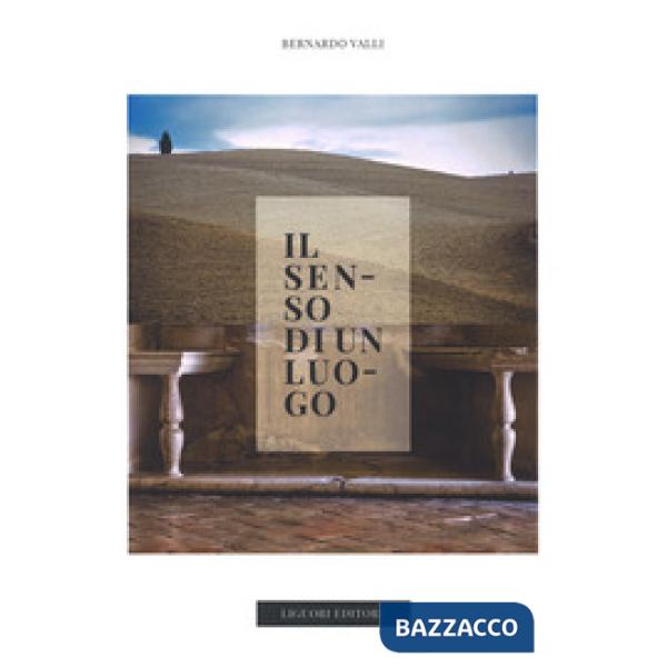 Senso di un luogo. Nelle terre di Urbino. Ediz. a colori (Il)