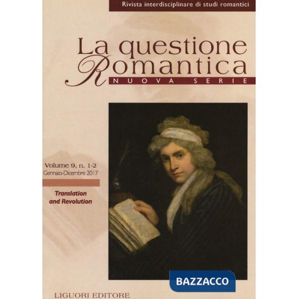 Questione romantica. Rivista interdisciplinare di studi romantici. Nuova serie (2017) (La). Vol. 9: Translation and revolution