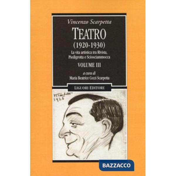 Teatro (1920-1930). Vol. 3: La vita artistica tra Rivista, Piedigrotta e Sciosciammocca
