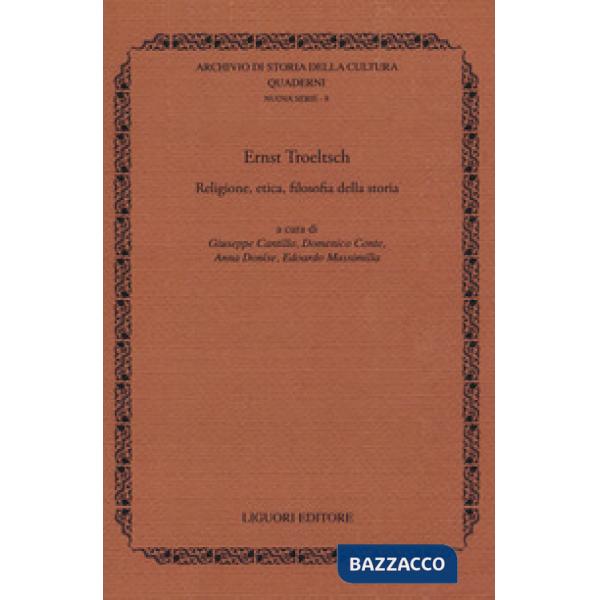 Ernst Troeltsch. Religione, etica, filosofia della storia