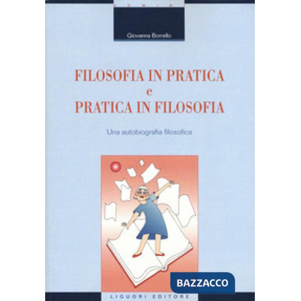 Filosofia in pratica e pratica in filosofia. Una autobiografia filosofica