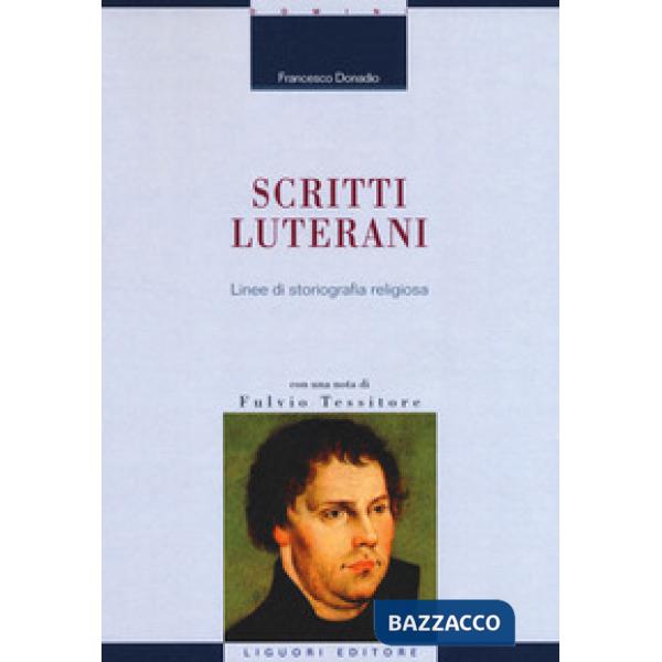 Scritti luterani. Linee di storiografia religiosa