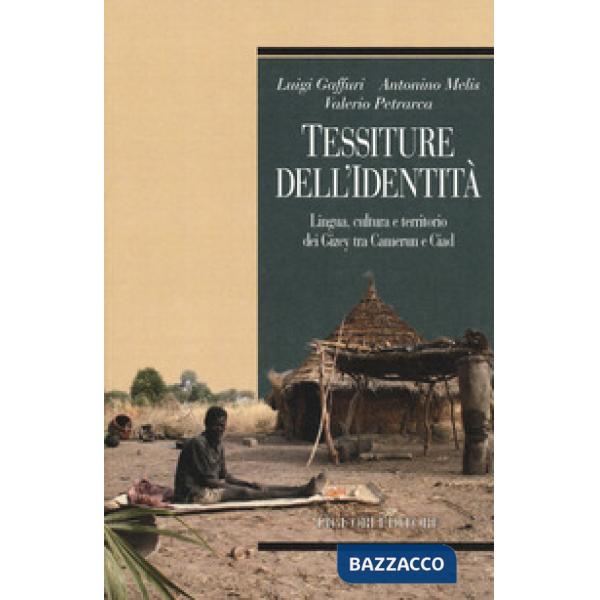 Tessiture dell'identità. Lingua, cultura e territorio dei Gizey tra Camerun e Ciad