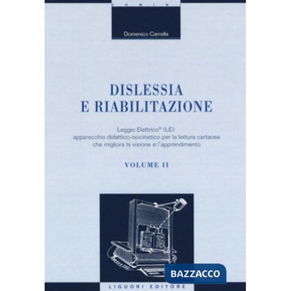 Dislessia e riabilitazione. Vol. 2: Leggio Elettrico (LE): apparecchio didattico-isocinetico per la lettura cartacea che miglior
