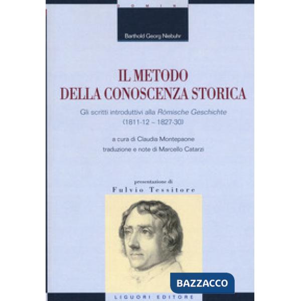 Metodo della conoscenza storica. Gli scritti introduttivi alla «Römische Geschichte» (1811-12 - 1827-30) (Il)