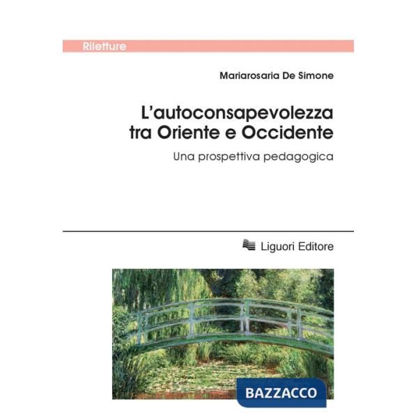 Autoconsapevolezza tra Oriente e Occidente. Una prospettiva pedagogica (L')