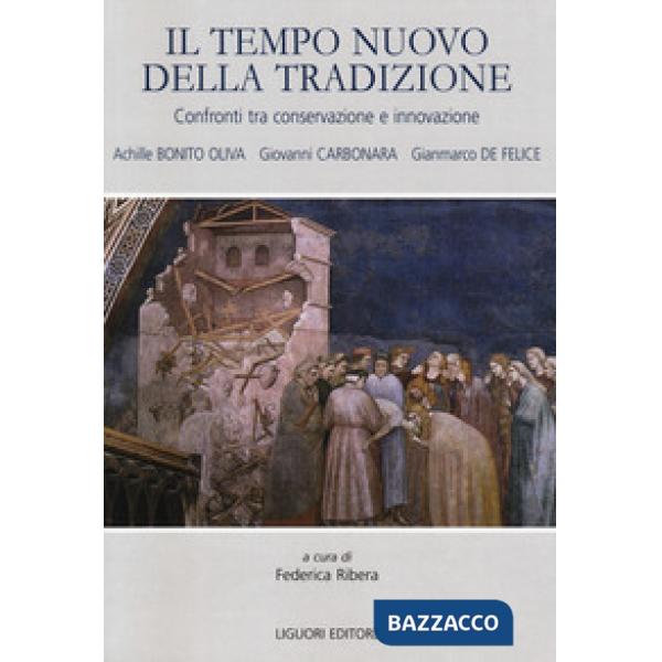 Tempo nuovo della tradizione. Confronti tra conservazione e innovazione (Il)