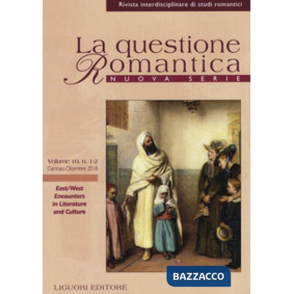 Questione romantica. Rivista interdisciplinare di studi romantici. Nuova serie (2018) (La). Vol. 10/1-2: East/West encounters in