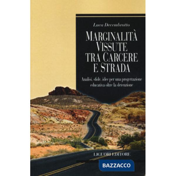 Marginalità vissuta tra carcere e strada. Analisi, sfide, idee per una progettazione educativa oltre la detenzione