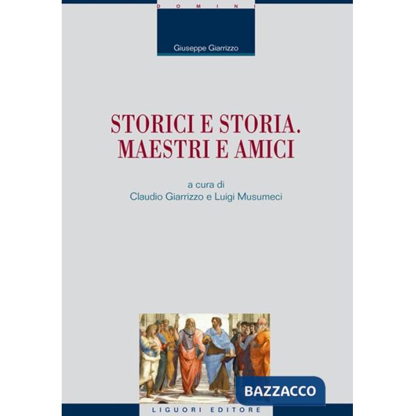 Storici e storia. Maestri e amici
