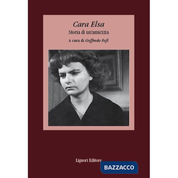 Cara Elsa. Storia di un'amicizia