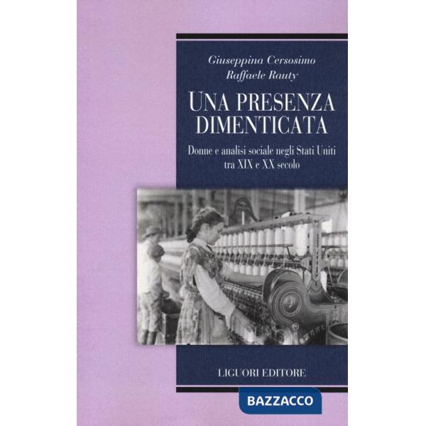 Presenza dimenticata. Donne e analisi sociale negli Stati Uniti tra XIX e XX secolo (Una)