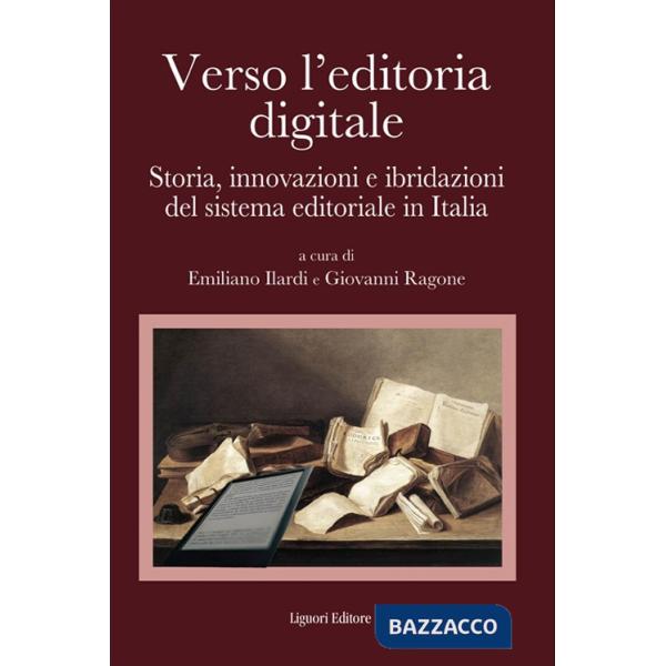 Verso l'editoria digitale. Storia, innovazioni e ibridazioni del sistema editoriale in Italia
