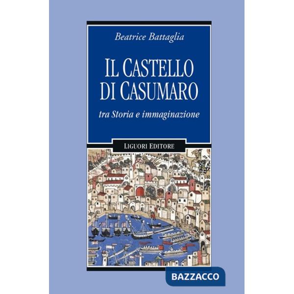 Castello di Casumaro tra storia e immaginazione (Il)