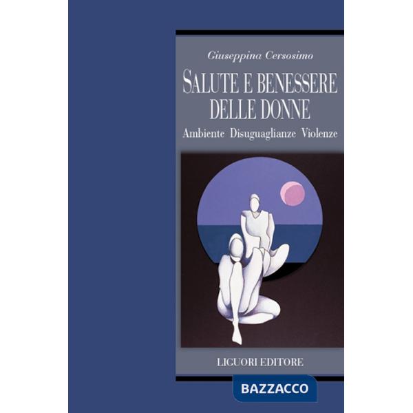 Salute e benessere delle donne. Ambiente disuguaglianze violenze