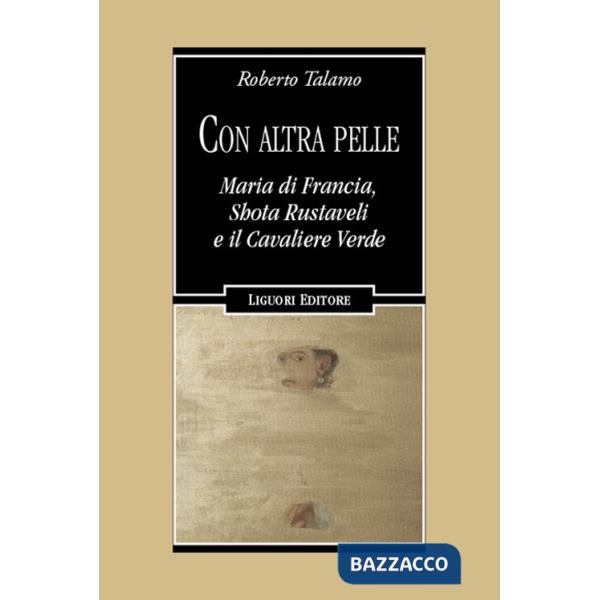 Con altra pelle. Maria di Francia, Shota Rustaveli e il Cavaliere Verde