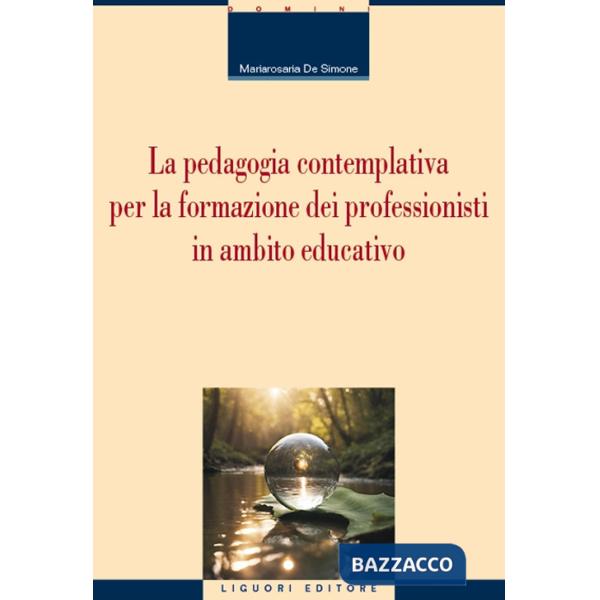 Pedagogia contemplativa per la formazione dei professionisti in ambito educativo (La)