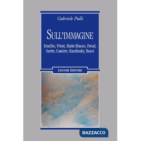 Sull'immagine Eraclito, Priest, Matte Blanco, Freud, Sartre, Cassirer, Kandinsky, Bucci