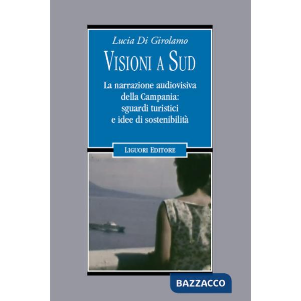 Visioni a Sud. La narrazione audiovisiva della Campania: sguardi turistici e idee di sostenibilità