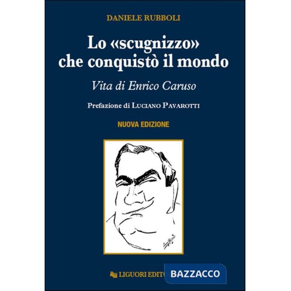 «scugnizzo» che conquistò il mondo. Vita di Enrico Caruso (Lo)