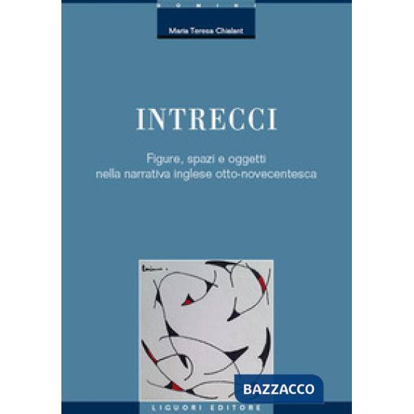 Intrecci. Figure, spazi e oggetti nella narrativa inglese Otto-Novecentesca
