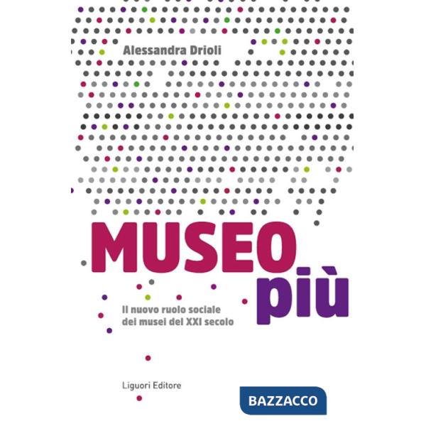 Museo più. Il nuovo ruolo sociale dei musei del XXI secolo