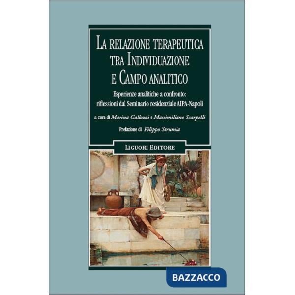 Relazione terapeutica tra individuazione e campo analitico. Esperienze cliniche a confronto: riflessioni dal Seminario residenzi