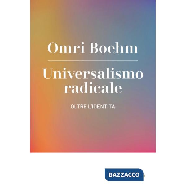 Universalismo radicale. Oltre l'identità