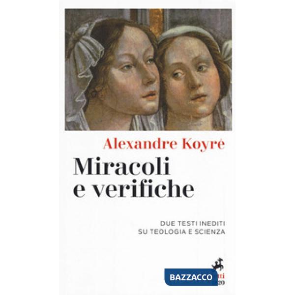 Miracoli e verifiche. Due testi inediti su teologia e scienza