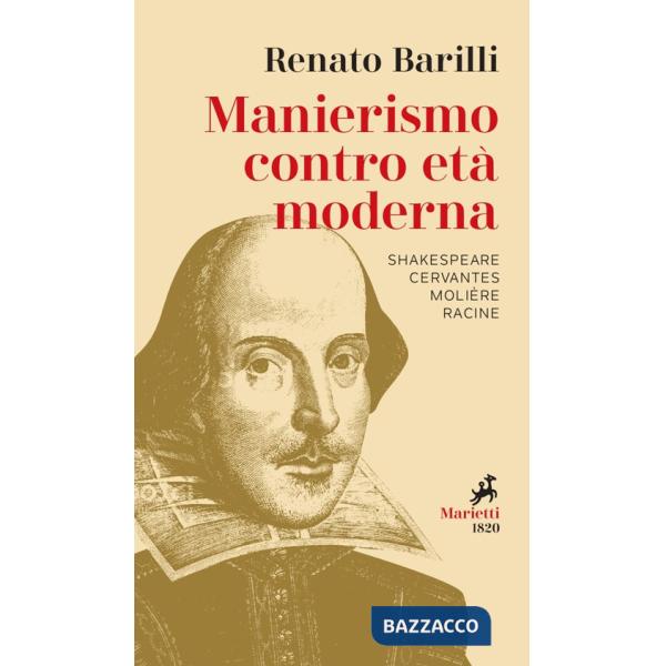 Manierismo contro età moderna. Shakespeare, Cervantes, Molière, Racine