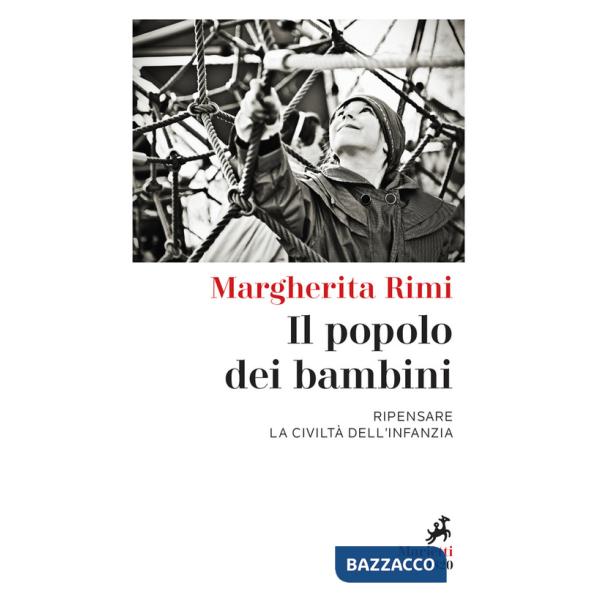Popolo dei bambini. Ripensare la civiltà dell'infanzia (Il)