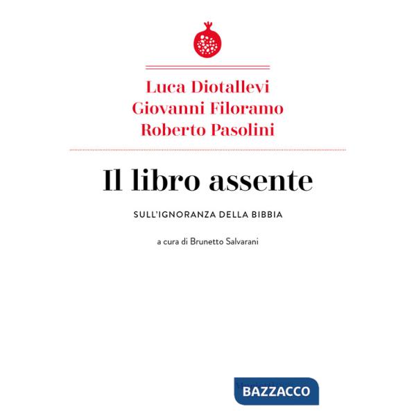 Libro assente. Sull'ignoranza della Bibbia (Il)