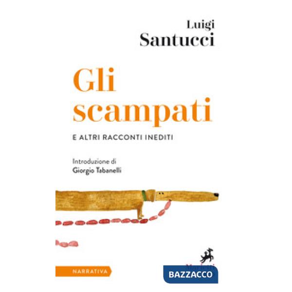 Scampati e altri racconti inediti (Gli)