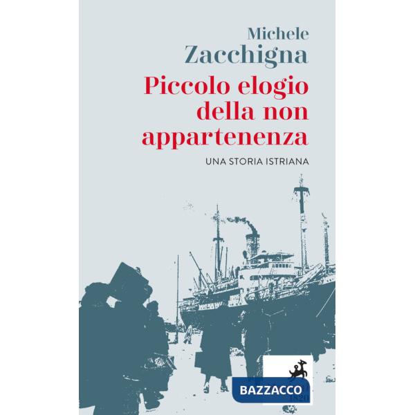 Piccolo elogio della non appartenenza. Una storia istriana