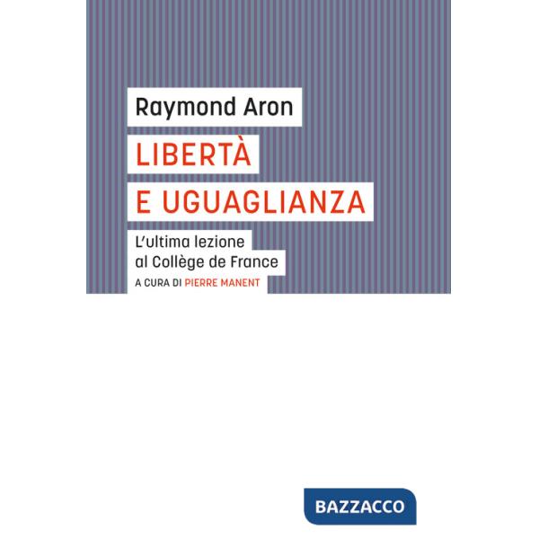 Libertà e uguaglianza. L'ultima lezione al Collège de France
