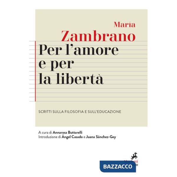 Per l'amore e per la libertà. Scritti sulla filosofia e sull'educazione